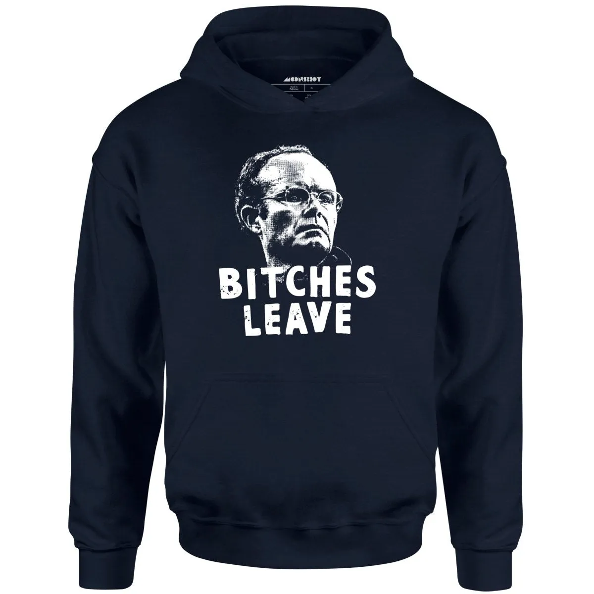 Bitches Leave - Unisex Hoodie