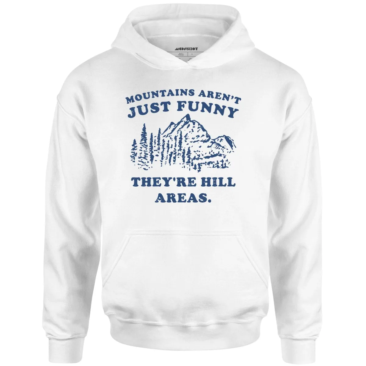 Mountains Aren't Just Funny - Unisex Hoodie