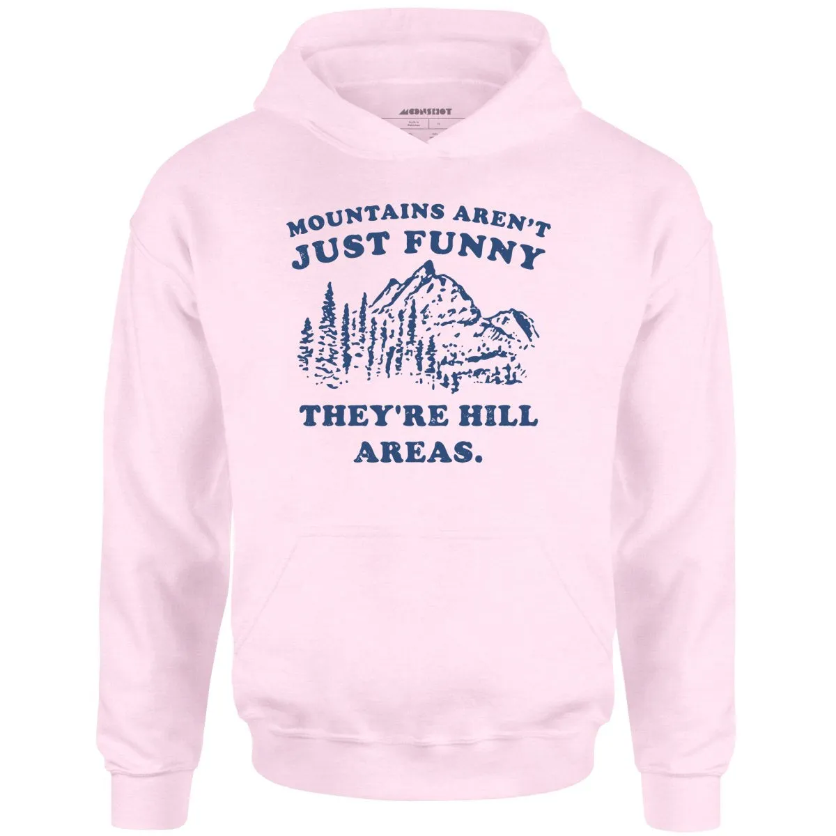 Mountains Aren't Just Funny - Unisex Hoodie