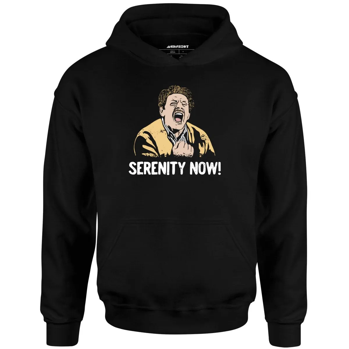 Serenity Now! - Unisex Hoodie